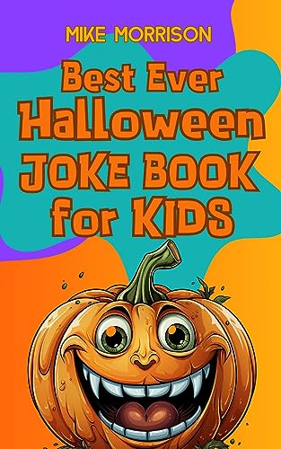 Best Ever Halloween Joke Book for Kids: Frighteningly Funny and Boo ...