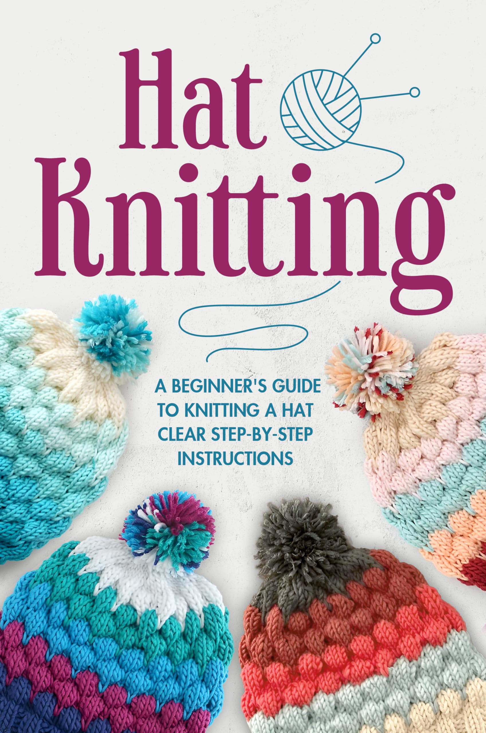 Hat Knitting a Beginner's Guide to Knitting a Hat Clear Stepbystep