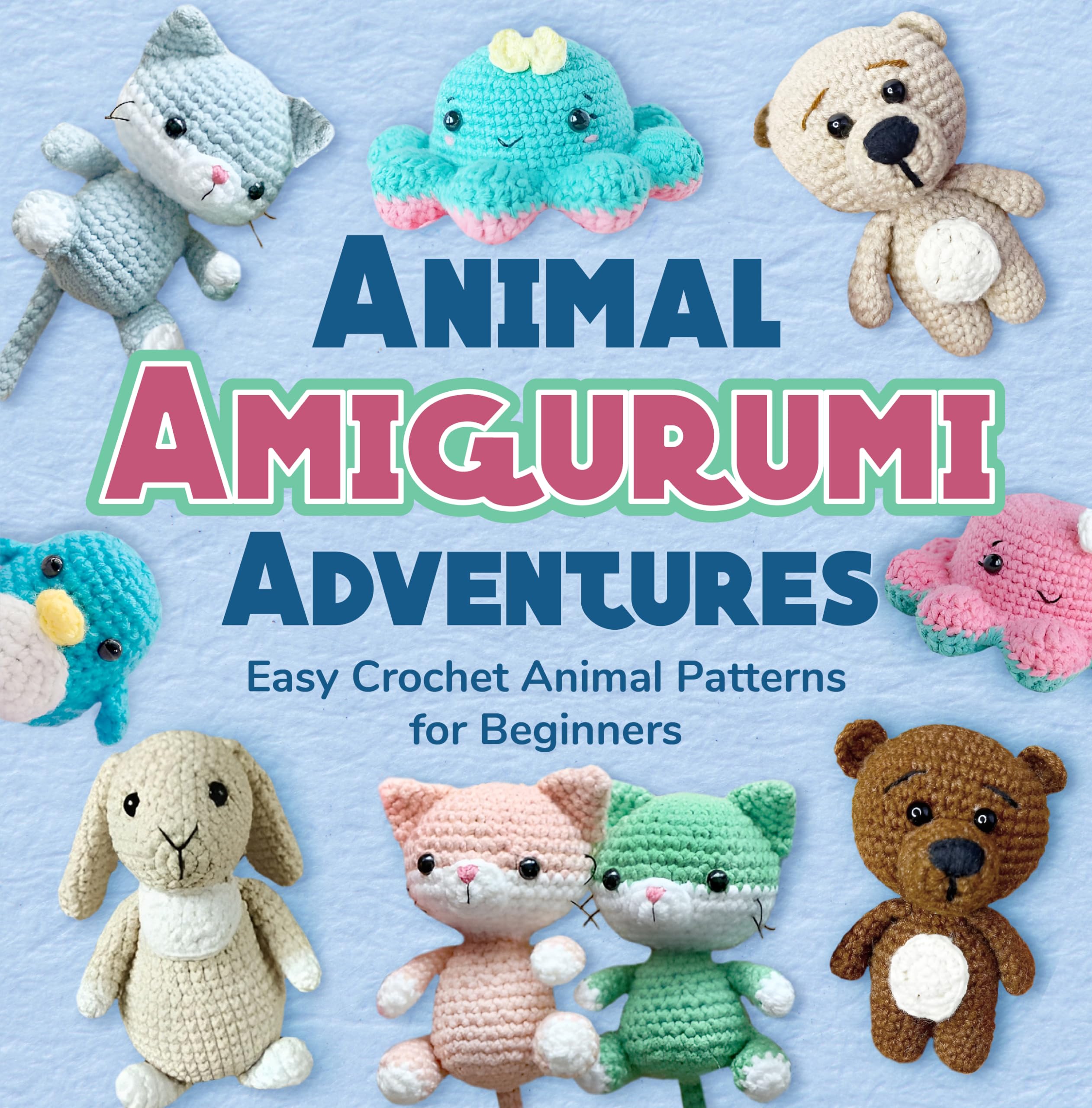 Animal Amigurumi Adventures Easy Crochet Animal Patterns for Beginners