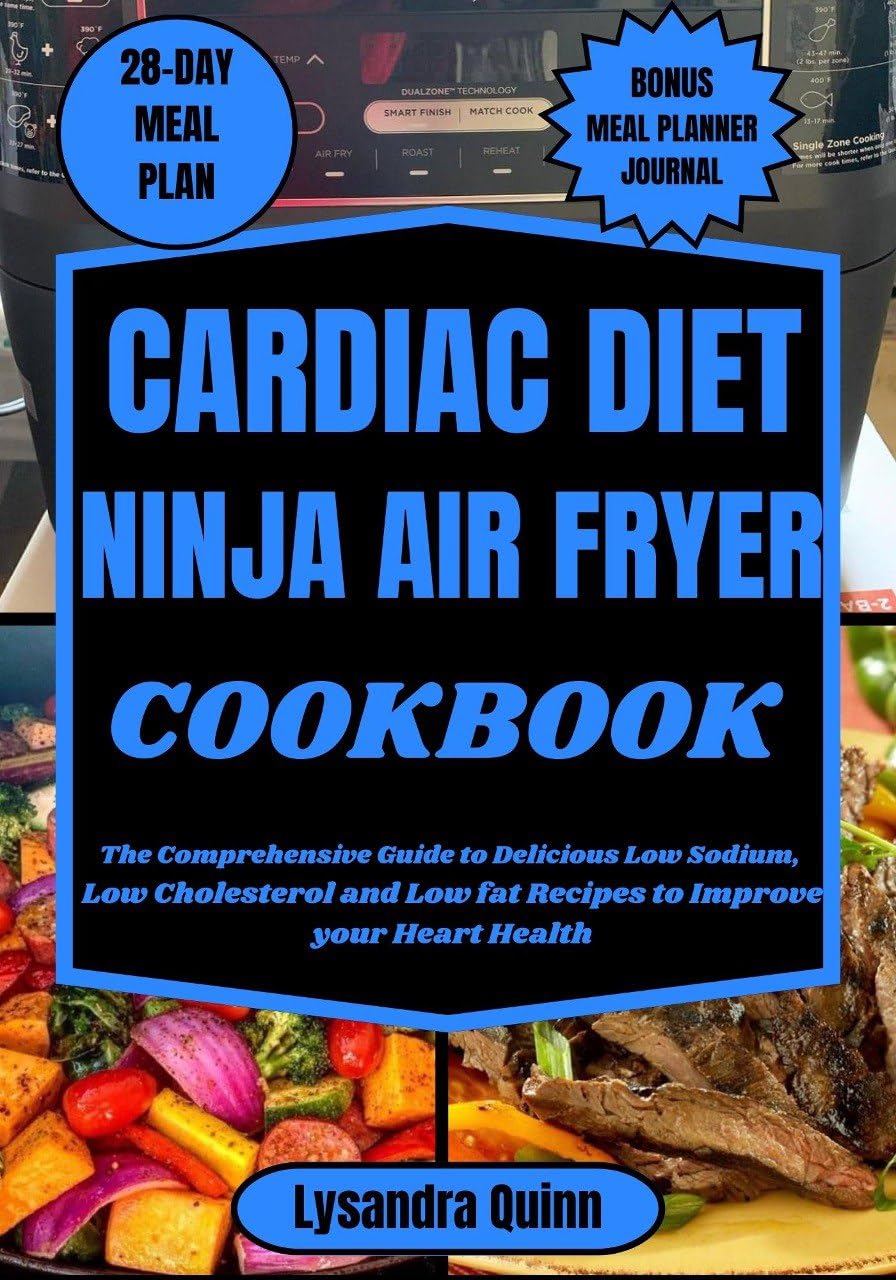Cardiac Diet Ninja Air Fryer Cookbook the Comprehensive Guide to