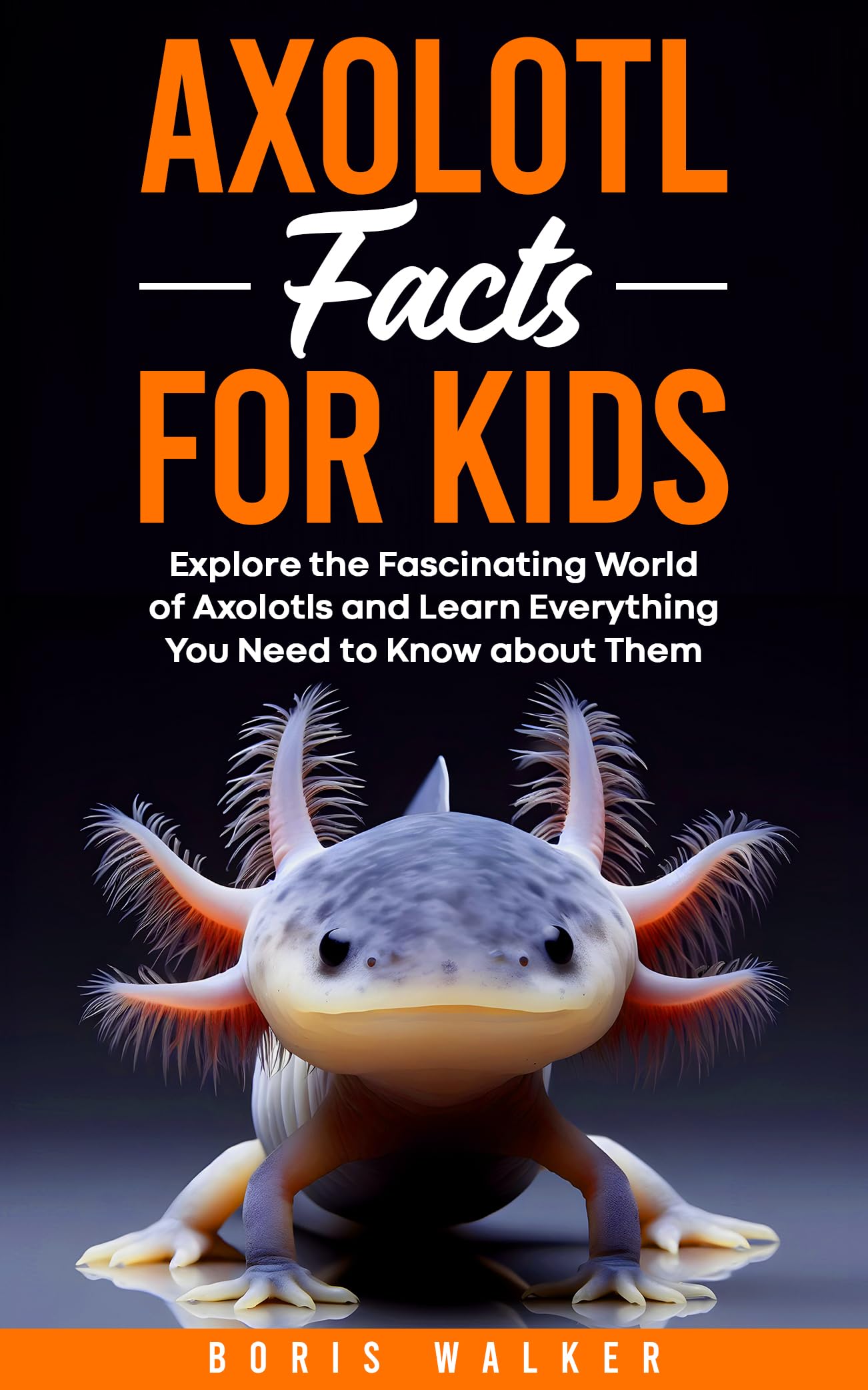 Axolotl Facts for Kids Explore the Fascinating World of Axolotls and