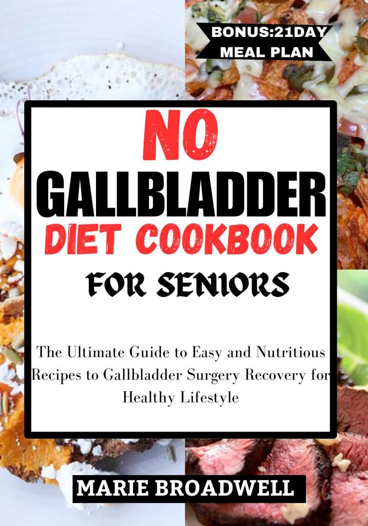 No Gallbladder Diet Cookbook for Seniors the Ultimate Guide to Easy