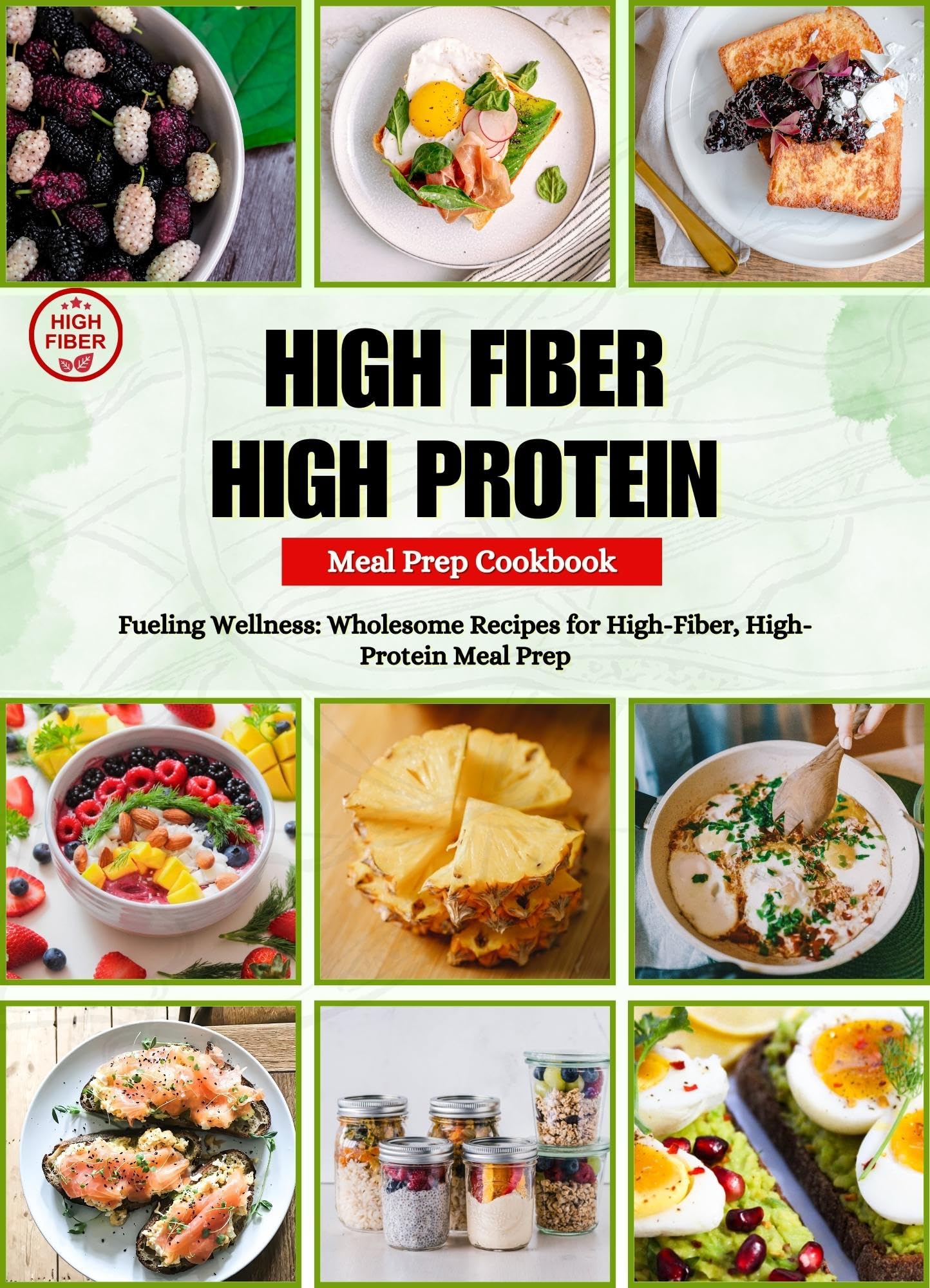 High Fiber High Protein Meal Prep Cookbook Fueling Wellness Wholesome