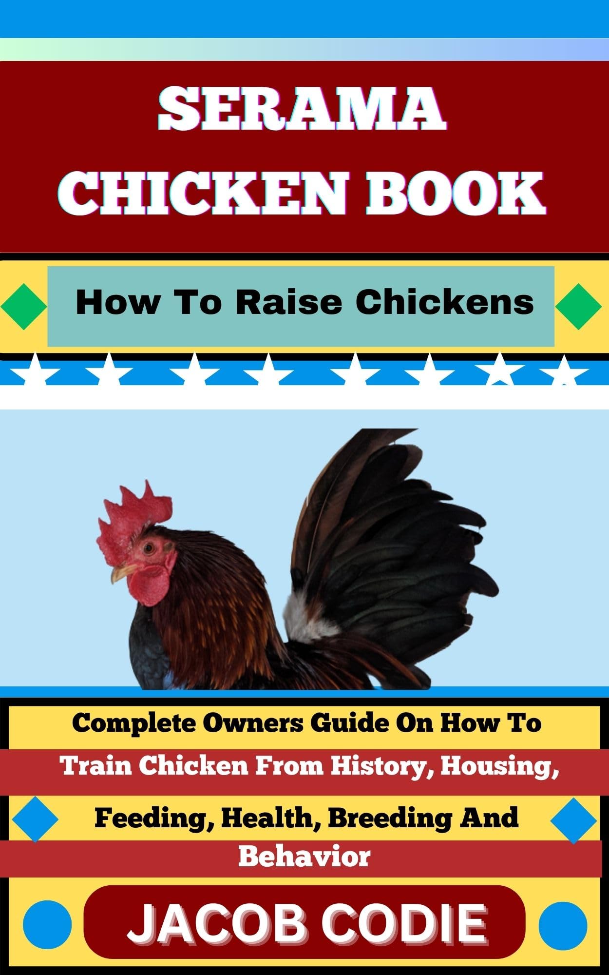 Serama Chicken Book How to Raise Chickens Complete Owners Guide on How