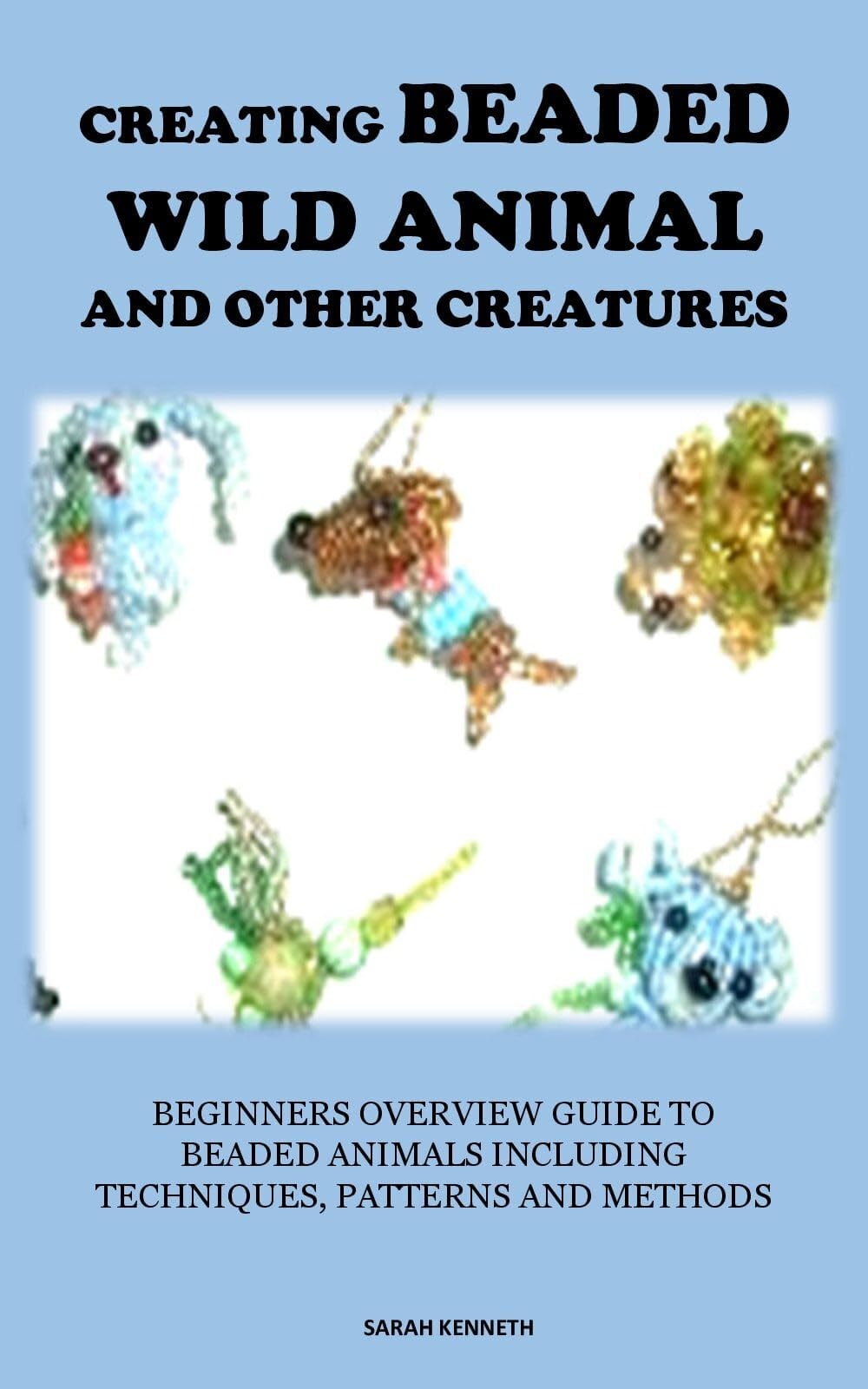 Creating Beaded Wild Animal and Other Creatures Beginners Overview