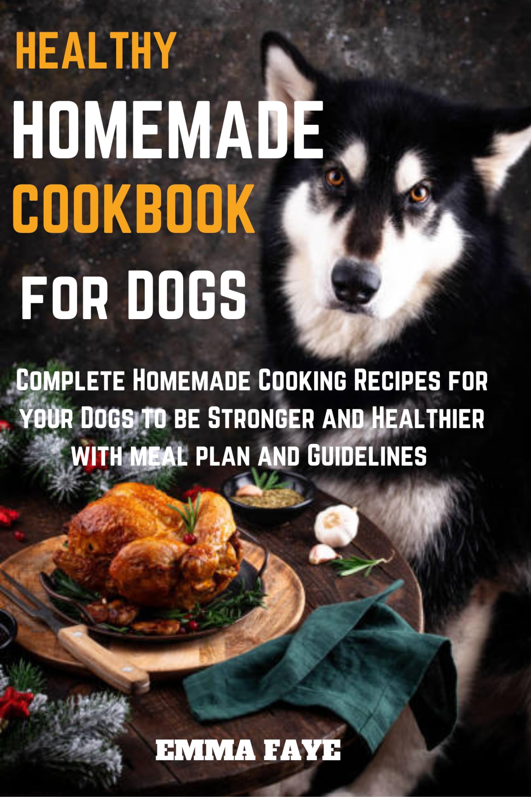 Healthy Homemade Cookbook for Dogs Complete Homemade Cooking Recipes