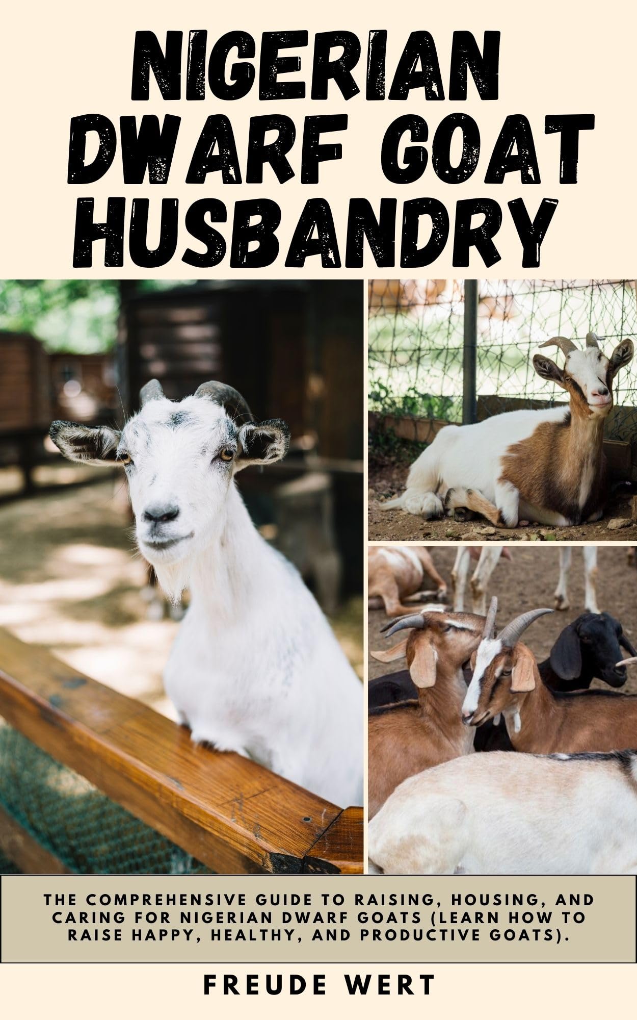 Nigerian Dwarf Goat Husbandry the Comprehensive Guide to Raising