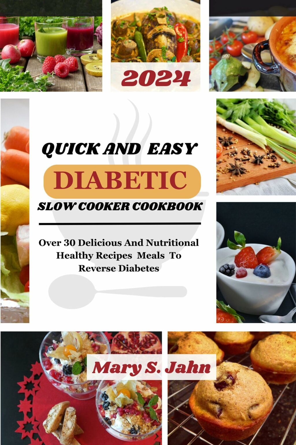 Quick and Easy Diabetic Slow Cooker Cookbook : Over 30 Delicious and