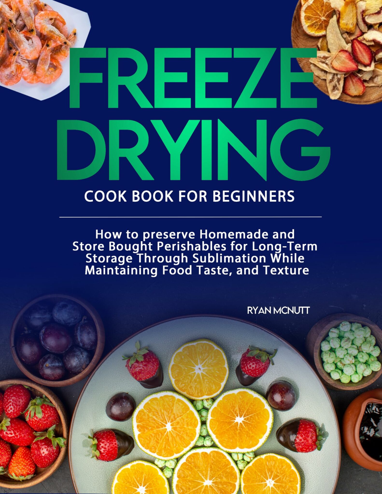 Freeze Drying Cookbook for Beginners How to Preserve Homemade and