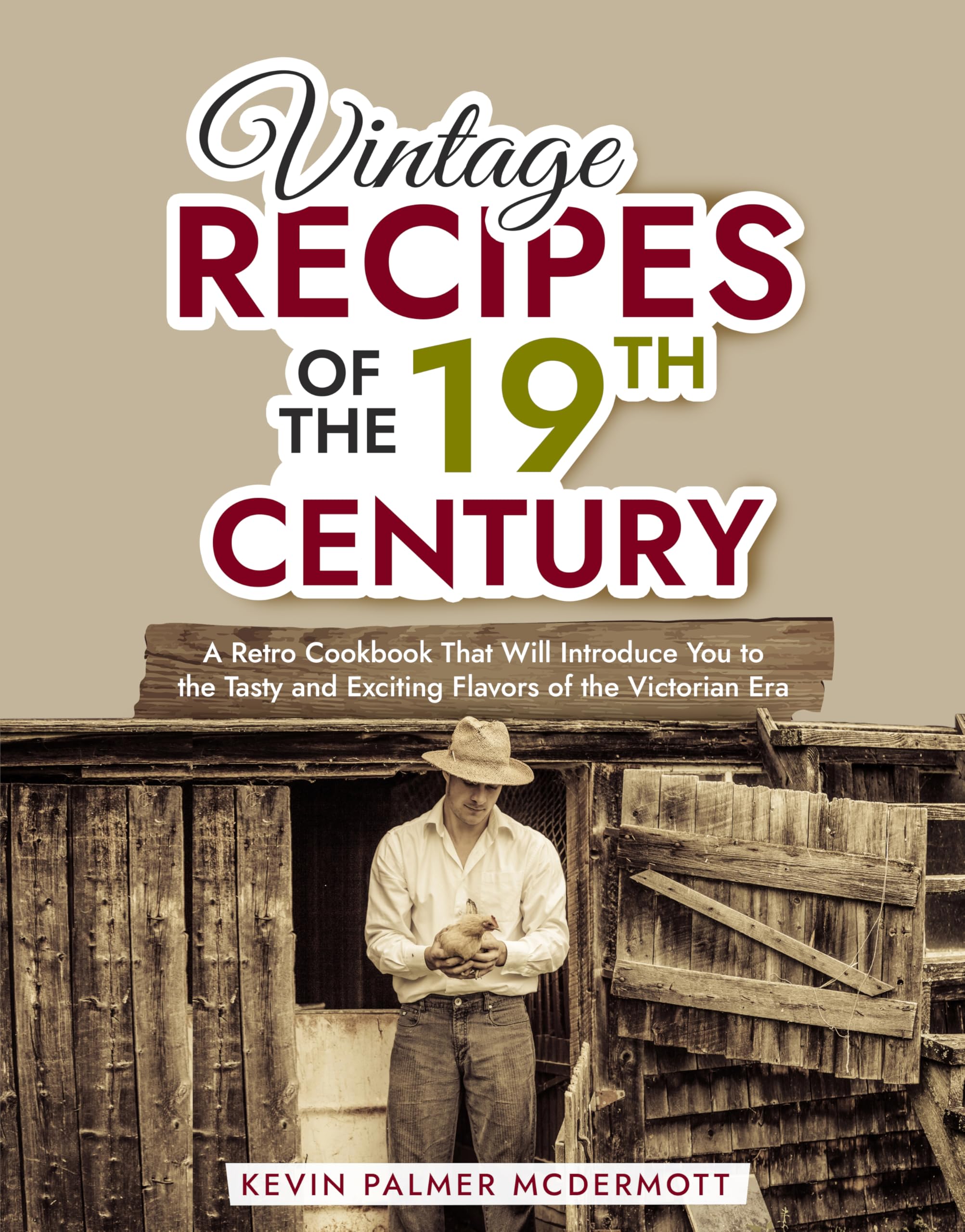 Vintage Recipes of the 19th Century: a Retro Cookbook That Will ...